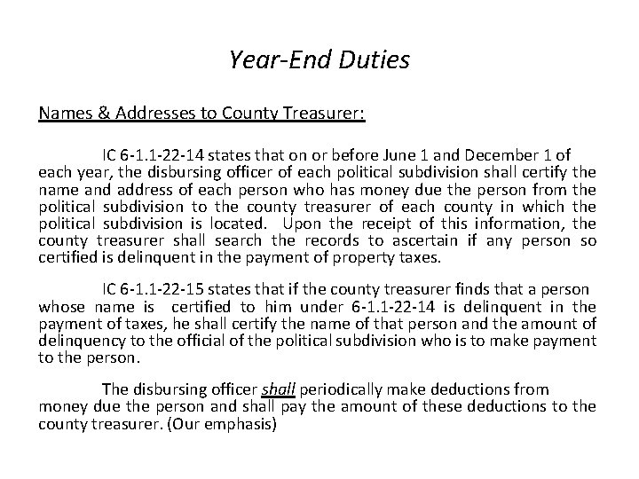 Year-End Duties Names & Addresses to County Treasurer: IC 6 -1. 1 -22 -14