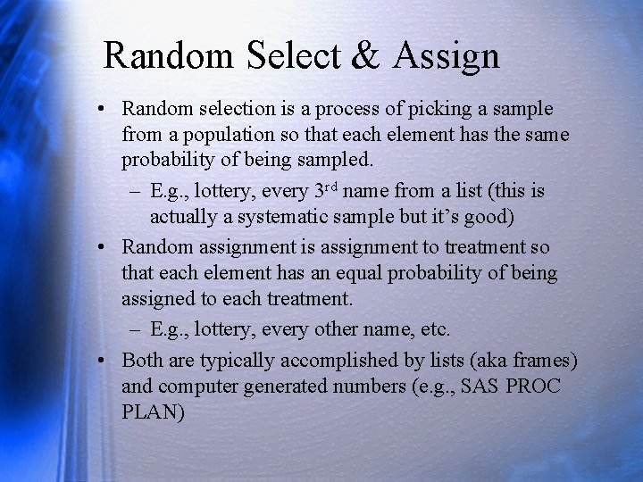 Random Select & Assign • Random selection is a process of picking a sample