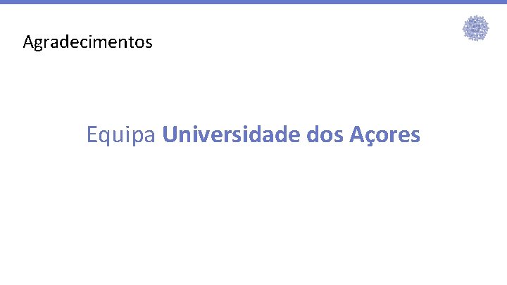 Agradecimentos Equipa Universidade dos Açores 