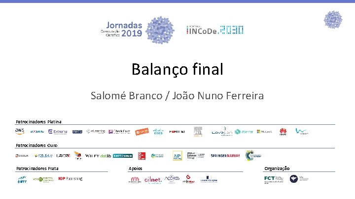 Balanço final Salomé Branco / João Nuno Ferreira Patrocinadores Platina Patrocinadores Ouro Patrocinadores Prata