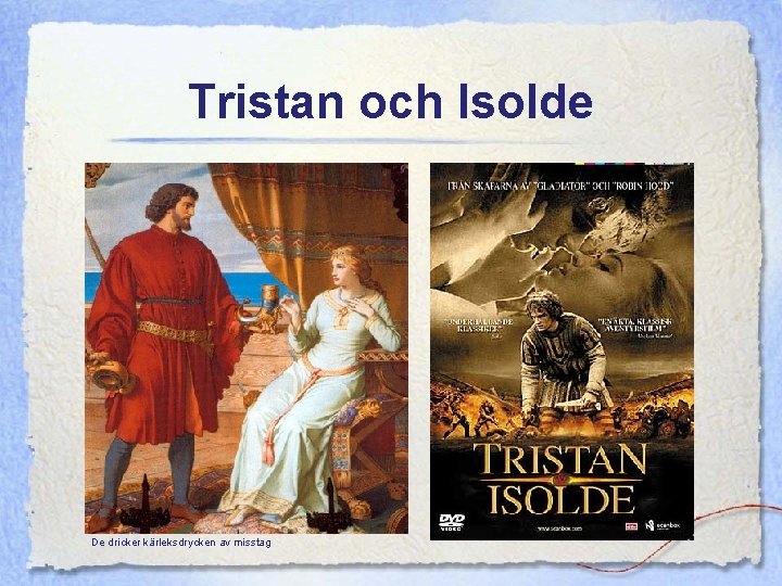 Tristan och Isolde De dricker kärleksdrycken av misstag 