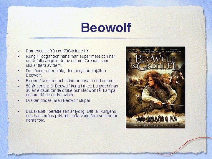 Beowolf • • Fornengelsk från ca 700 -talet e. Kr. Kung Hrodgar och hans