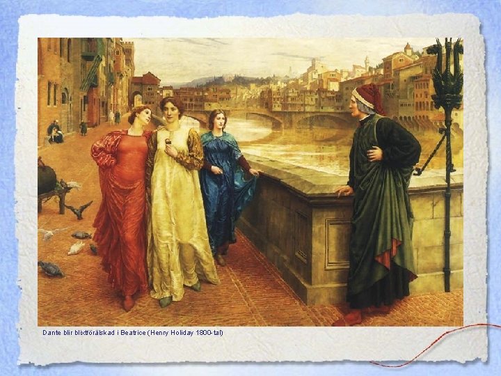 Dante blir blixtförälskad i Beatrice (Henry Holiday 1800 -tal) Dante blir blixtförälskad i Beatrice (Henry Holiday 1800 -tal)