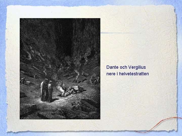 Dante och Vergilius nere i helvetestratten Dante och Vergilius nere i helvetestratten