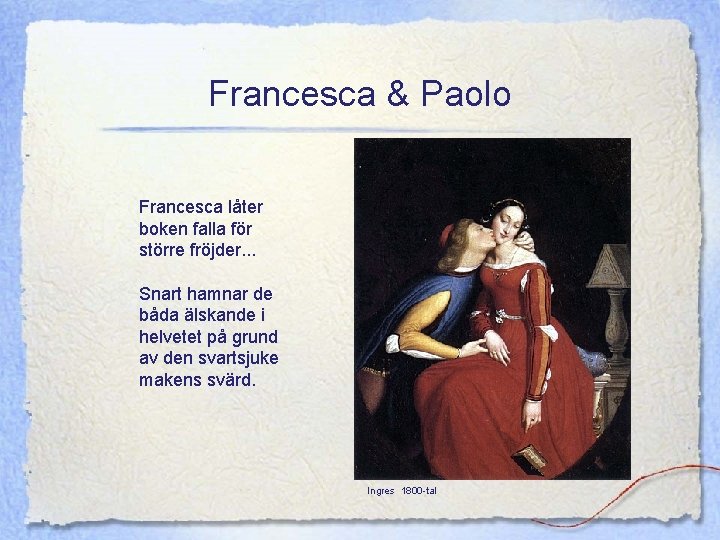 Francesca & Paolo Francesca låter boken falla för större fröjder. . . Snart hamnar