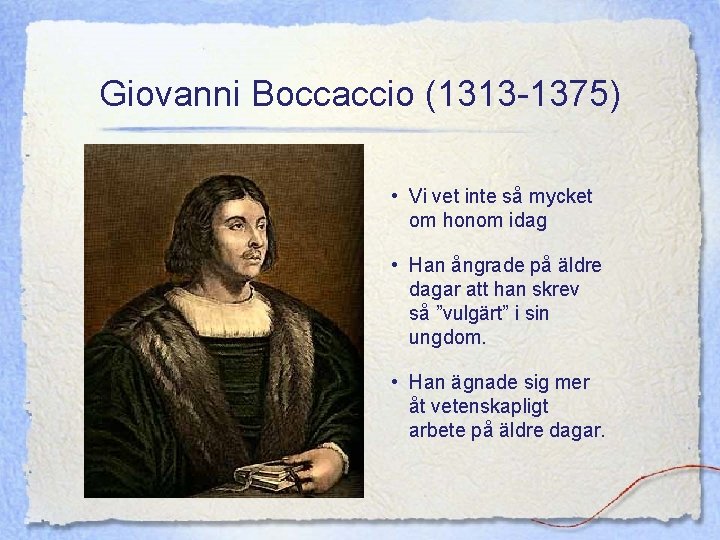 Giovanni Boccaccio (1313 -1375) • Vi vet inte så mycket om honom idag •
