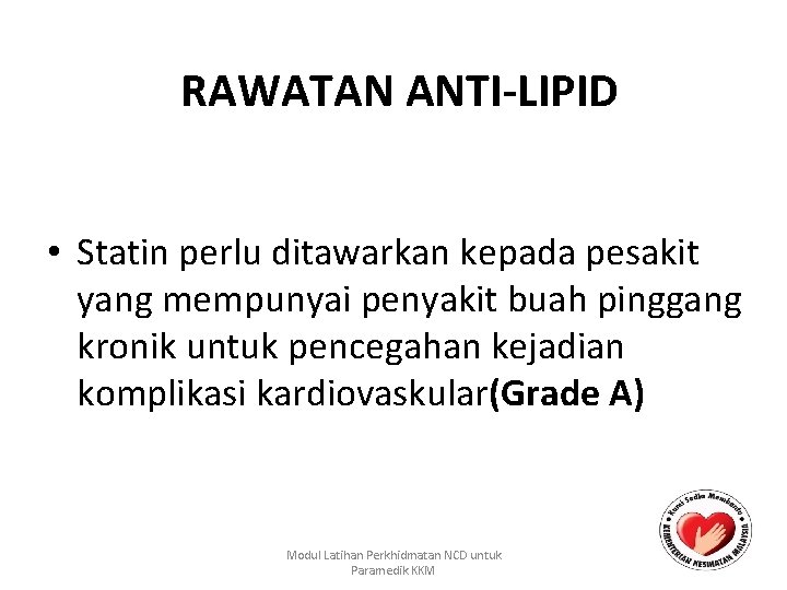 RAWATAN ANTI-LIPID • Statin perlu ditawarkan kepada pesakit yang mempunyai penyakit buah pinggang kronik