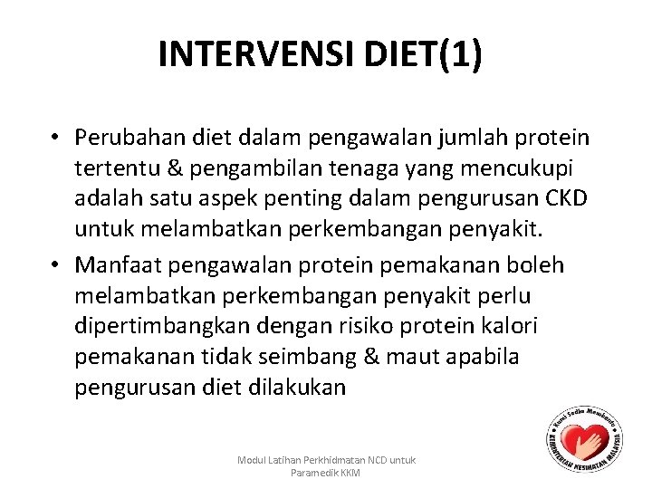 INTERVENSI DIET(1) • Perubahan diet dalam pengawalan jumlah protein tertentu & pengambilan tenaga yang