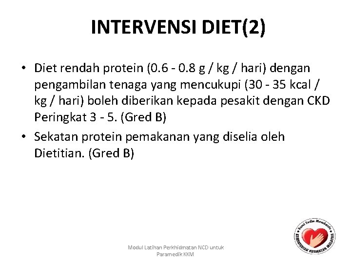 INTERVENSI DIET(2) • Diet rendah protein (0. 6 - 0. 8 g / kg