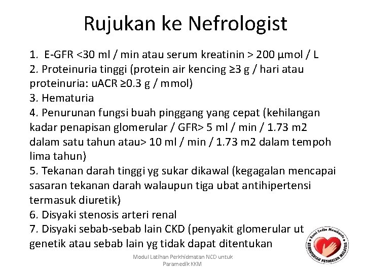 Rujukan ke Nefrologist 1. E-GFR <30 ml / min atau serum kreatinin > 200