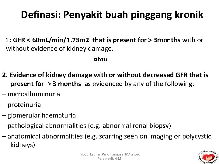 Definasi: Penyakit buah pinggang kronik 1: GFR < 60 m. L/min/1. 73 m 2