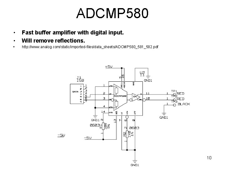 ADCMP 580 • • Fast buffer amplifier with digital input. Will remove reflections. •