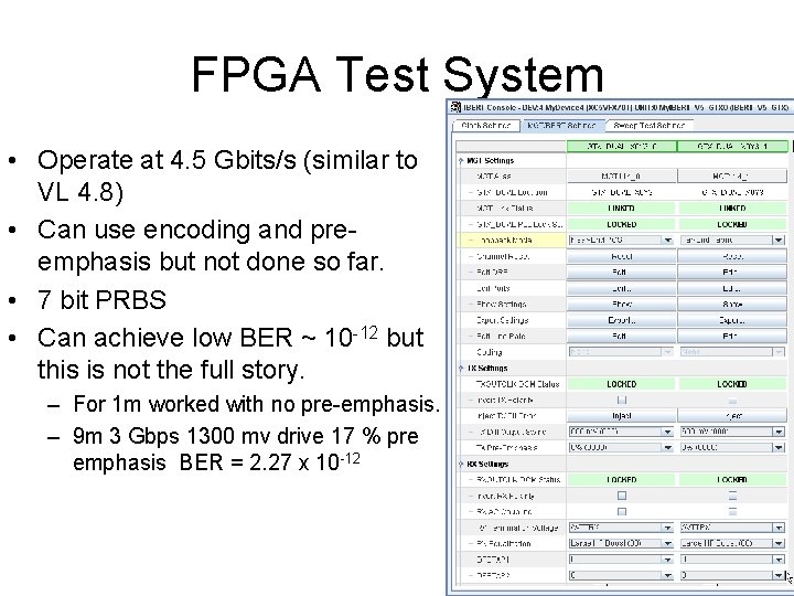 FPGA Test System • Operate at 4. 5 Gbits/s (similar to VL 4. 8)