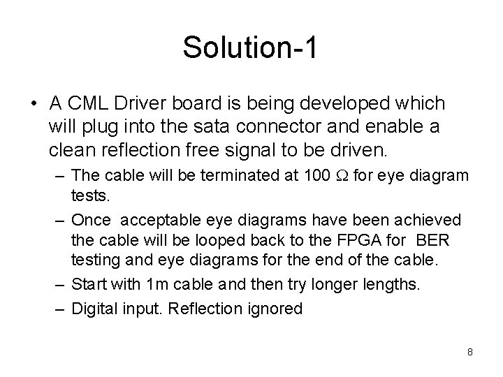 Solution-1 • A CML Driver board is being developed which will plug into the