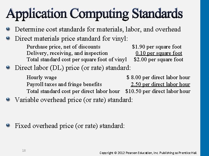 Application Computing Standards Determine cost standards for materials, labor, and overhead Direct materials price