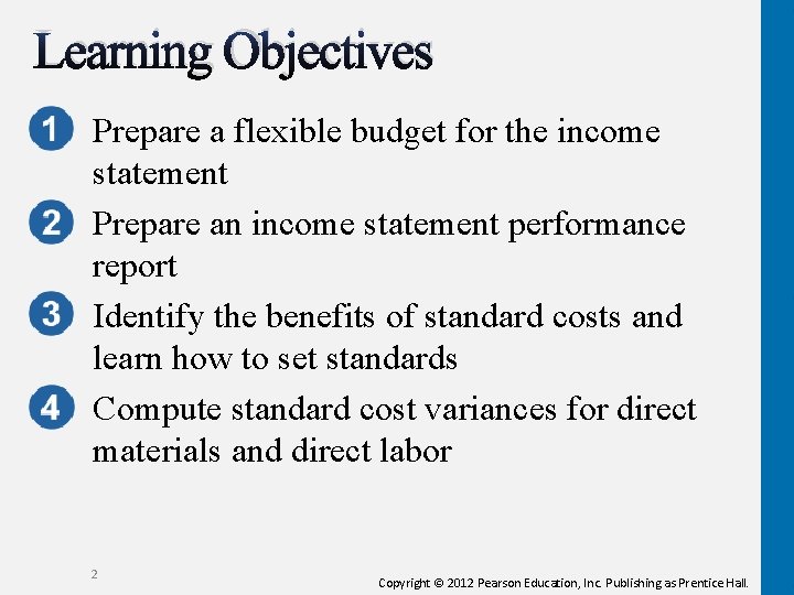Learning Objectives Prepare a flexible budget for the income statement Prepare an income statement