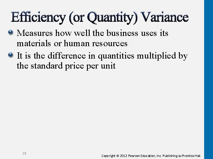 Efficiency (or Quantity) Variance Measures how well the business uses its materials or human