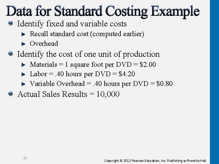 Data for Standard Costing Example Identify fixed and variable costs Recall standard cost (computed