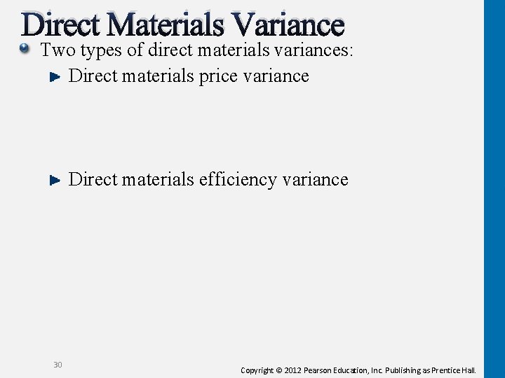 Direct Materials Variance Two types of direct materials variances: Direct materials price variance Direct