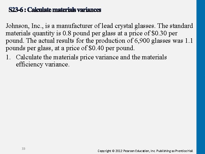 Johnson, Inc. , is a manufacturer of lead crystal glasses. The standard materials quantity