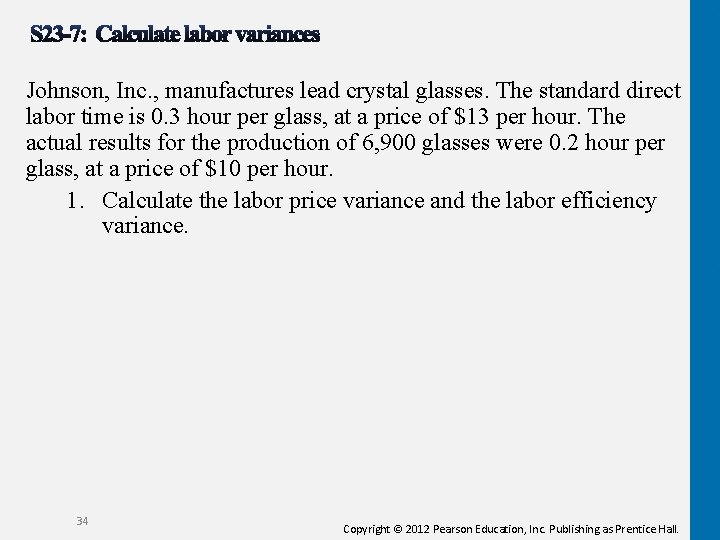 Johnson, Inc. , manufactures lead crystal glasses. The standard direct labor time is 0.