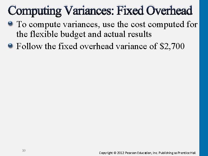 Computing Variances: Fixed Overhead To compute variances, use the cost computed for the flexible