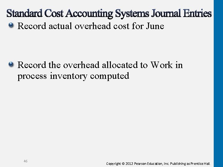 Standard Cost Accounting Systems Journal Entries Record actual overhead cost for June Record the