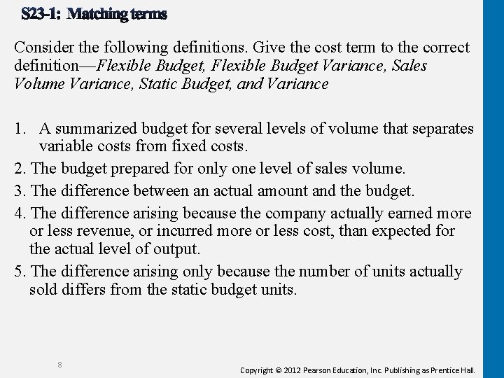 Consider the following definitions. Give the cost term to the correct definition—Flexible Budget, Flexible