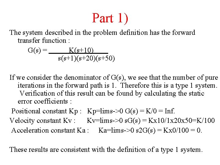 Part 1) The system described in the problem definition has the forward transfer function