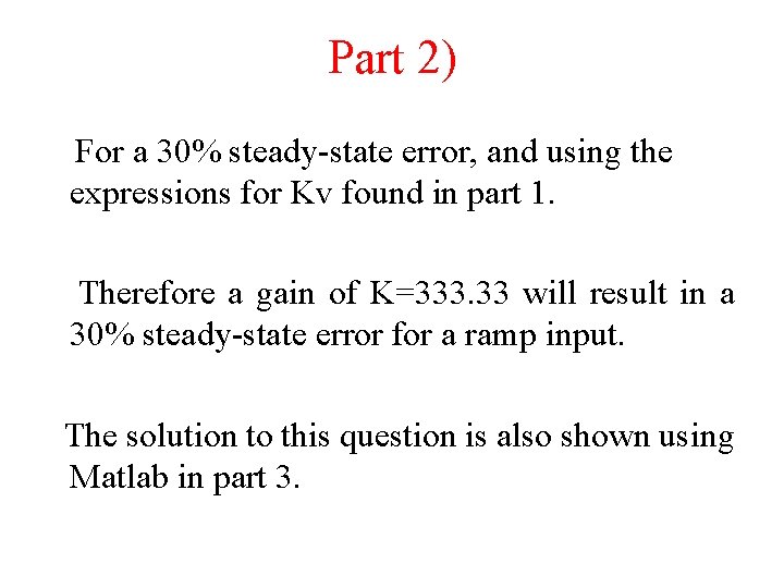 Part 2) For a 30% steady-state error, and using the expressions for Kv found