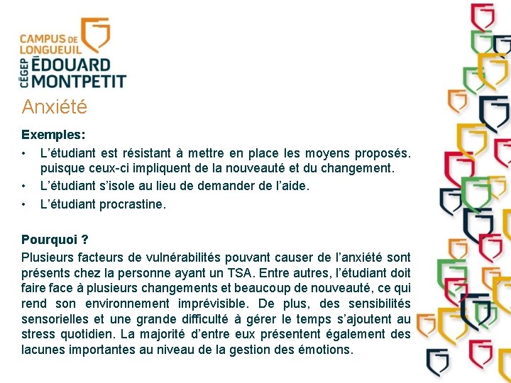 Anxiété Exemples: • L’étudiant est résistant à mettre en place les moyens proposés. puisque