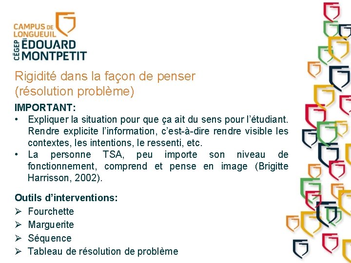 Rigidité dans la façon de penser (résolution problème) IMPORTANT: • Expliquer la situation pour