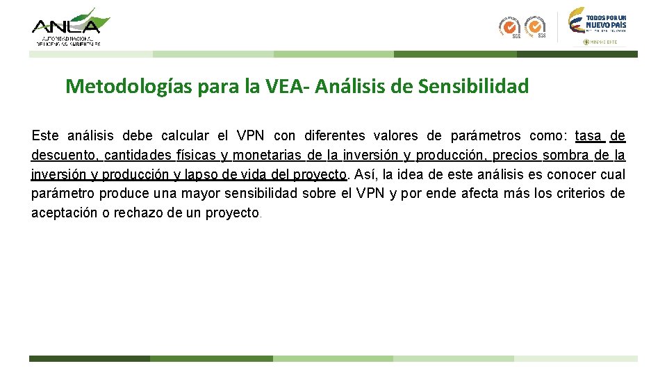 Metodologías para la VEA- Análisis de Sensibilidad Este análisis debe calcular el VPN con