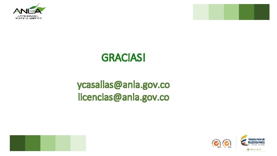 GRACIAS! ycasallas@anla. gov. co licencias@anla. gov. co 