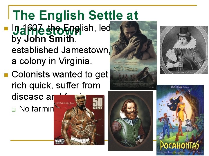 The English Settle at n In 1607, the English, led Jamestown n by John