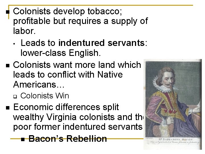 n n Colonists develop tobacco; profitable but requires a supply of labor. • Leads