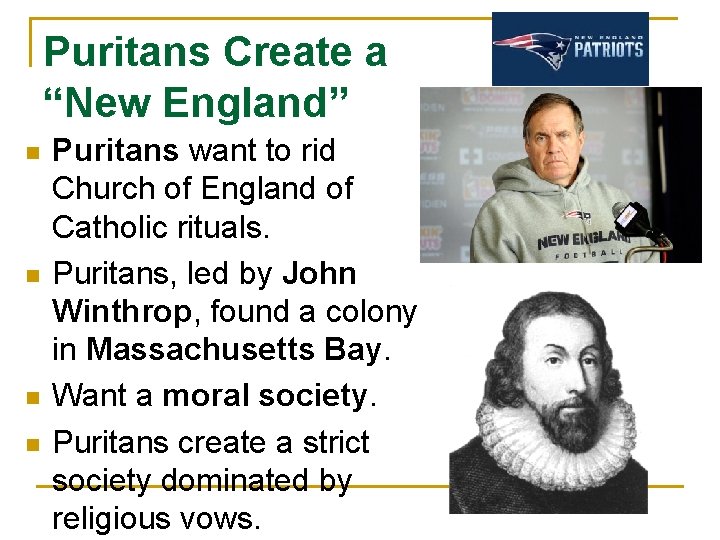 Puritans Create a “New England” n n Puritans want to rid Church of England