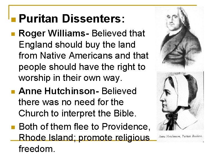 n Puritan n Dissenters: Roger Williams- Believed that England should buy the land from
