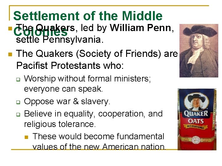 Settlement of the Middle n The Quakers, led by William Penn, Colonies n settle
