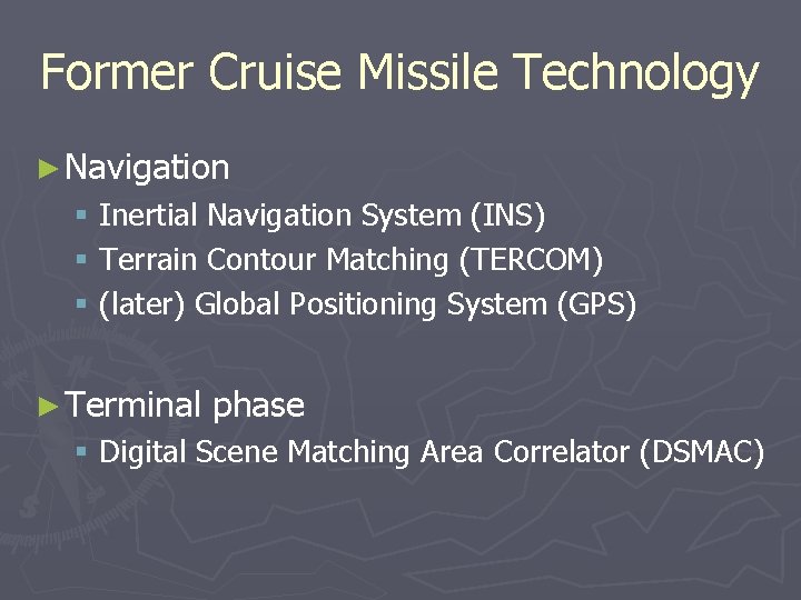 Former Cruise Missile Technology ► Navigation § Inertial Navigation System (INS) § Terrain Contour