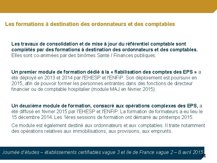 Les formations à destination des ordonnateurs et des comptables Les travaux de consolidation et