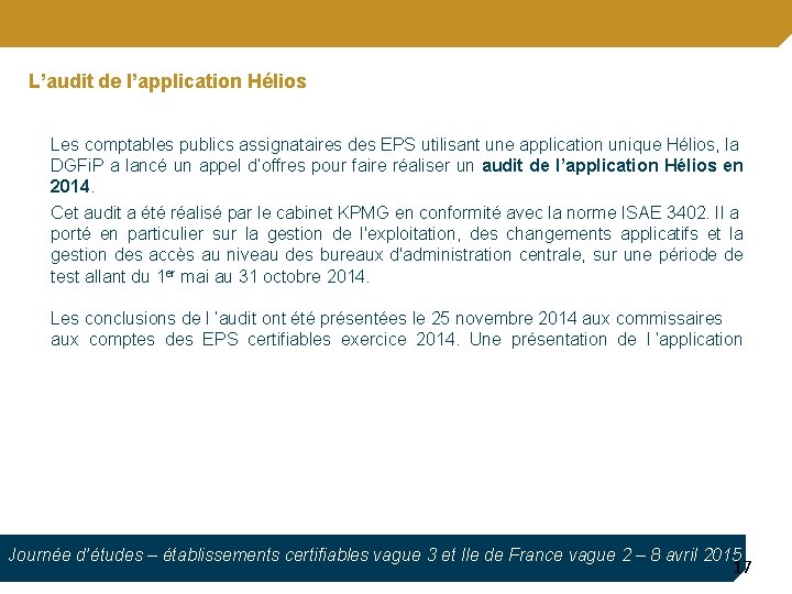 L’audit de l’application Hélios Les comptables publics assignataires des EPS utilisant une application unique