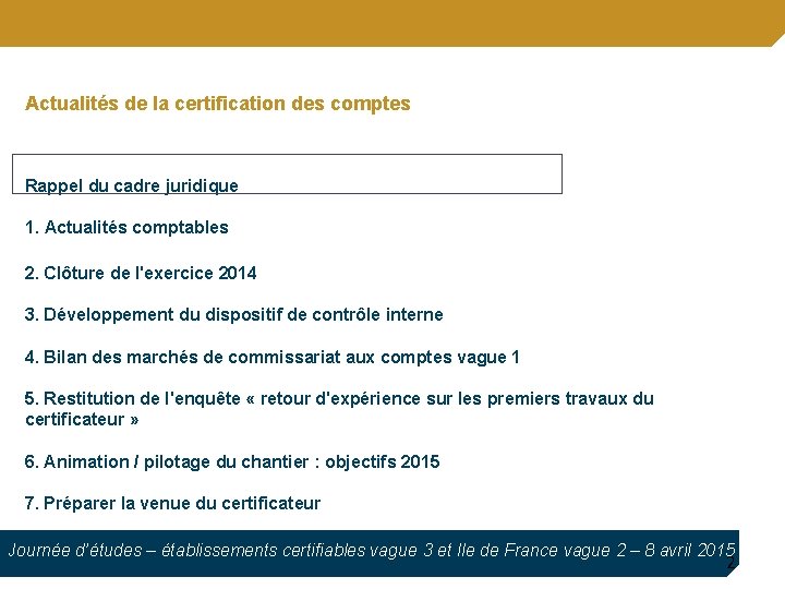 Actualités de la certification des comptes Rappel du cadre juridique 1. Actualités comptables 2.