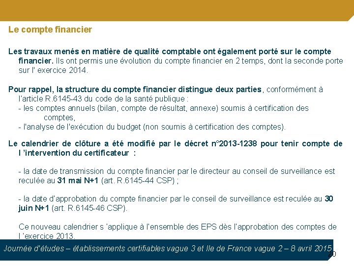 Le compte financier Les travaux menés en matière de qualité comptable ont également porté