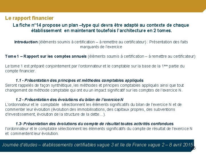 Le rapport financier La fiche n° 14 propose un plan –type qui devra être