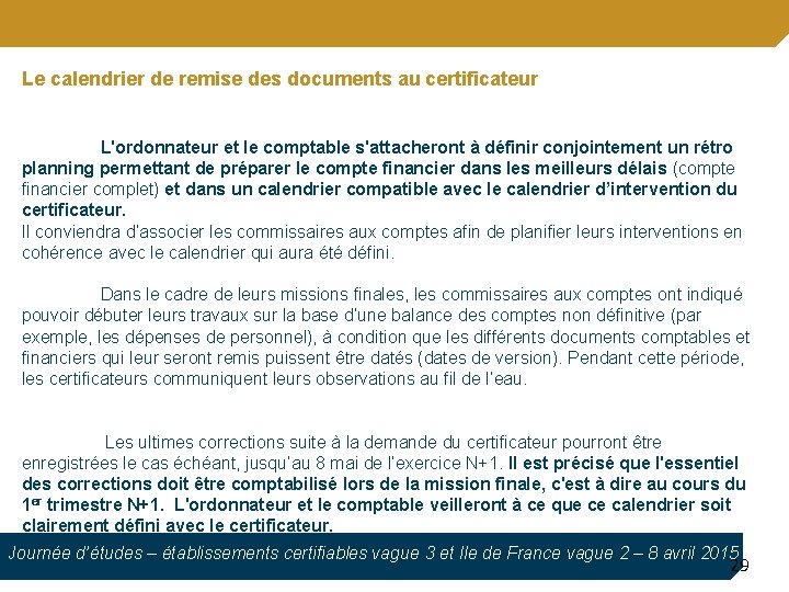 Le calendrier de remise des documents au certificateur L'ordonnateur et le comptable s'attacheront à