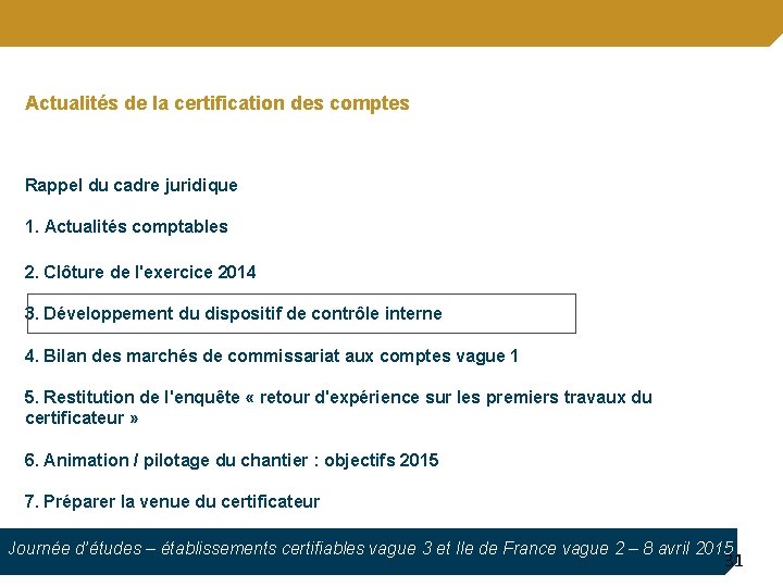 Actualités de la certification des comptes Rappel du cadre juridique 1. Actualités comptables 2.