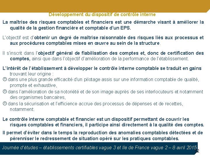 Développement du dispositif de contrôle interne La maîtrise des risques comptables et financiers est