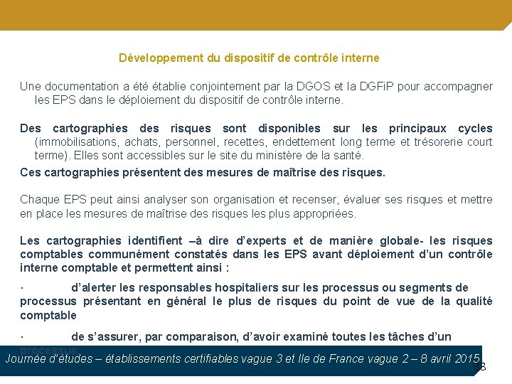 Développement du dispositif de contrôle interne Une documentation a été établie conjointement par la