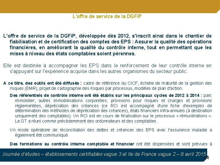 L'offre de service de la DGFi. P, développée dès 2012, s'inscrit ainsi dans le